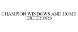 CHAMPION WINDOWS AND HOME EXTERIORS trademark