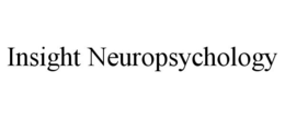 INSIGHT NEUROPSYCHOLOGY trademark