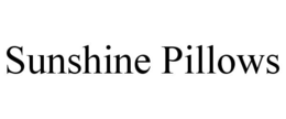 SUNSHINE PILLOWS trademark