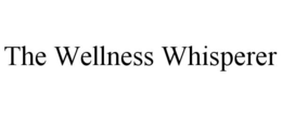 THE WELLNESS WHISPERER trademark