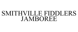 SMITHVILLE FIDDLERS JAMBOREE trademark