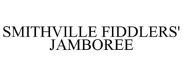 SMITHVILLE FIDDLERS' JAMBOREE trademark