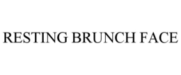 RESTING BRUNCH FACE trademark