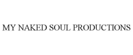 MY NAKED SOUL PRODUCTIONS trademark