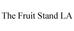 THE FRUIT STAND LA trademark