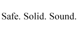 SAFE. SOLID. SOUND. trademark