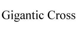 GIGANTIC CROSS trademark