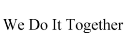 WE DO IT TOGETHER trademark