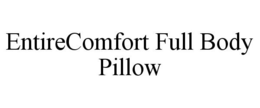 ENTIRECOMFORT FULL BODY PILLOW trademark