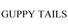 GUPPY TAILS trademark