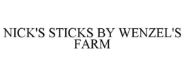 NICK'S STICKS BY WENZEL'S FARM trademark