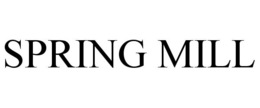 SPRING MILL trademark