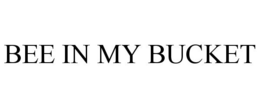 BEE IN MY BUCKET trademark