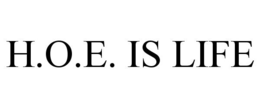 H.O.E. IS LIFE trademark