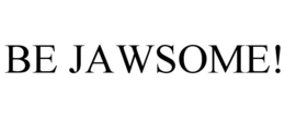 BE JAWSOME! trademark