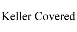 KELLER COVERED trademark