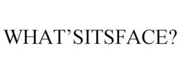 WHAT'SITSFACE? trademark
