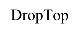 DROPTOP trademark
