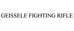 GEISSELE FIGHTING RIFLE trademark