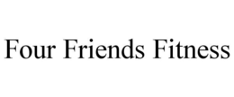 FOUR FRIENDS FITNESS trademark