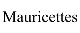 MAURICETTES trademark