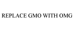 REPLACE GMO WITH OMG trademark