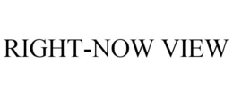 RIGHT-NOW VIEW trademark