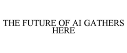 THE FUTURE OF AI GATHERS HERE trademark