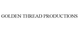 GOLDEN THREAD PRODUCTIONS trademark