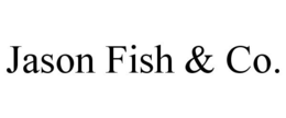 JASON FISH & CO. trademark
