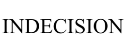 INDECISION trademark
