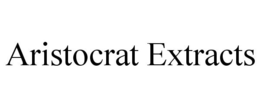 ARISTOCRAT EXTRACTS trademark