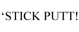 'STICK PUTT! trademark