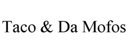 TACO & DA MOFOS trademark