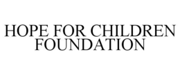HOPE FOR CHILDREN FOUNDATION trademark
