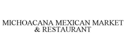 MICHOACANA MEXICAN MARKET & RESTAURANT trademark
