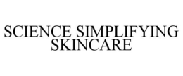 SCIENCE SIMPLIFYING SKINCARE trademark