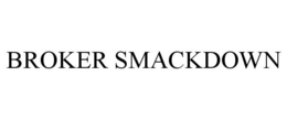 BROKER SMACKDOWN trademark