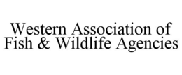 WESTERN ASSOCIATION OF FISH & WILDLIFE AGENCIES trademark
