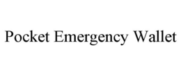 POCKET EMERGENCY WALLET trademark
