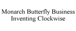 MONARCH BUTTERFLY BUSINESS INVENTING CLOCKWISE trademark