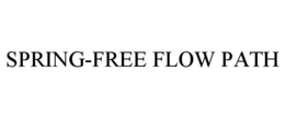 SPRING FREE FLOW PATH trademark