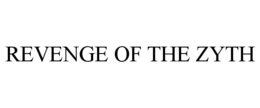 REVENGE OF THE ZYTH trademark