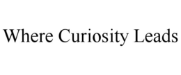 WHERE CURIOSITY LEADS trademark
