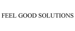FEEL GOOD SOLUTIONS trademark