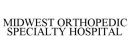 MIDWEST ORTHOPEDIC SPECIALTY HOSPITAL trademark
