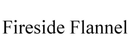FIRESIDE FLANNEL trademark
