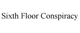 SIXTH FLOOR CONSPIRACY trademark
