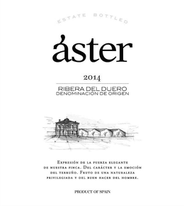 ESTATE BOTTLED ÁSTER 2014 RIBERA DEL DUERO DENOMINACIÓN DE ORIGEN EXPRESIÓN DE LA FUERZA ELEGANTE DE NUESTRA FINCA. DEL CARÁCTER Y LA EMOCIÓN DEL TERRUÑO. FRUTO DE UNA NATURALEZA PRIVILEGIADA Y DEL BUEN HACER DEL HOMBRE. PRODUCT OF SPAIN trademark