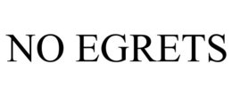 NO EGRETS trademark